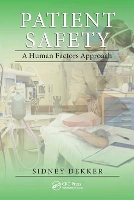 Patient Safety: A Human Factors Approach by Sidney Dekker