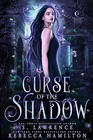 Curse of the Shadow by S. Lawrence, S. Lawrence, Rebecca Hamilton