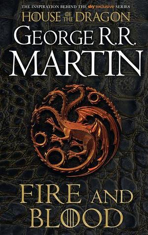 FIRE AND BLOOD: The Inspiration for Hbo's House of the Dragon by George R.R. Martin