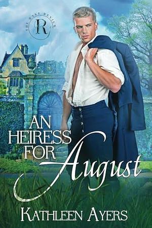 An Heiress for August: The Rake Review Book 8 by Kathleen Ayers, Kathleen Ayers, The Rake Review