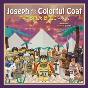 Joseph and the Colorful Coat: The Brick Bible for Kids by Brendan Powell Smith