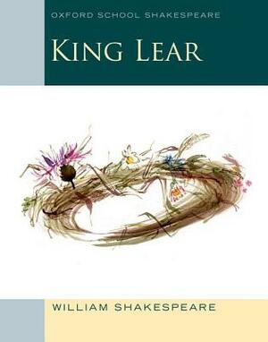 King Lear: Oxford School Shakespeare by Roma Gill, William Shakespeare