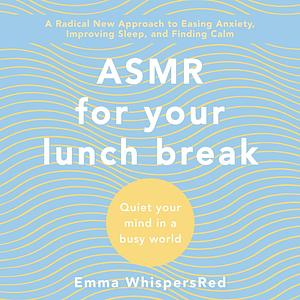 ASMR for Your Lunch Break by Emma WhispersRed