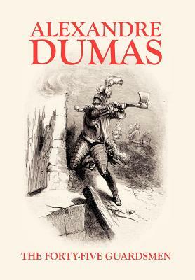 The Forty-Five Guardsmen by Alexandre Dumas