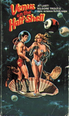 Venus on the Half-Shell by Philip José Farmer, Kilgore Trout