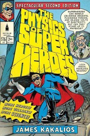 The Physics of Superheroes: Spectacular Second Edition by James Kakalios