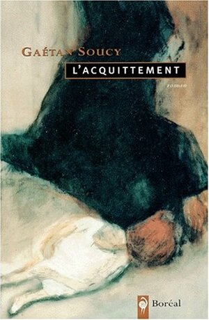L'Acquittement by Gaétan Soucy