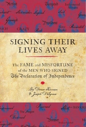 Signing Their Lives Away by Joseph D'Agnese, Denise Kiernan