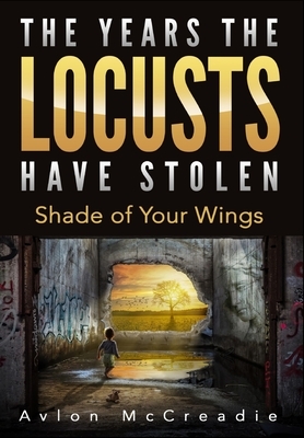 The Years the Locusts Have Stolen: Shade of Your Wings by Avlon McCreadie