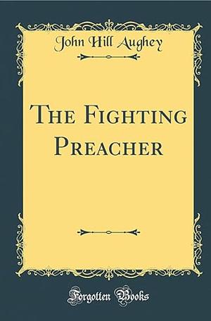 The Fighting Preacher by John Hill Aughey