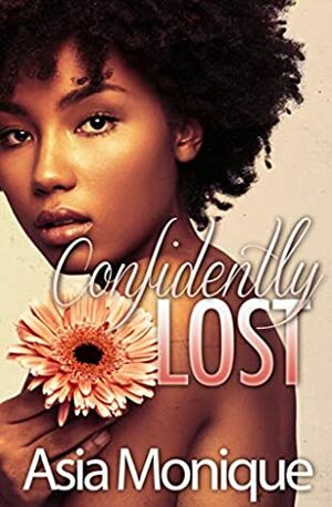 Confidently Lost by Asia Monique