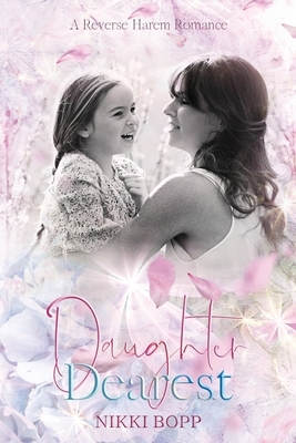 Daughter Dearest: A Reverse Harem Romance by Nikki Bopp