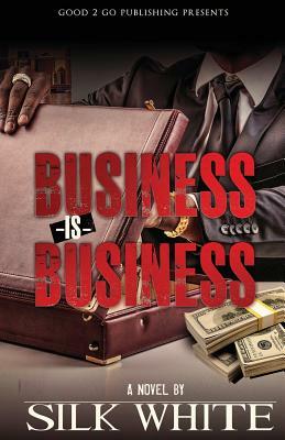 Business is Business by Silk White