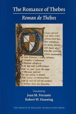 The Romance of Thebes (Roman de Thèbes), Volume 529 by Robert W. Hanning