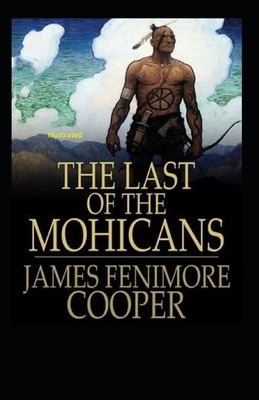 The Last of the Mohicans Illustrated by James Fenimore Cooper