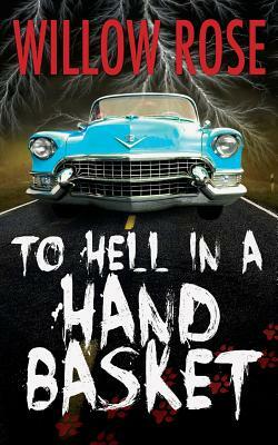 To Hell in a Handbasket by Willow Rose