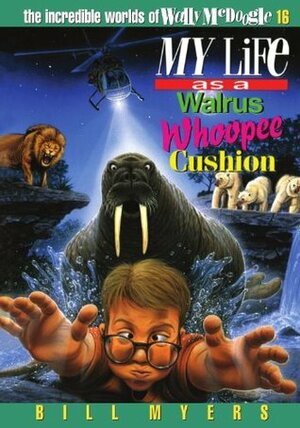 My Life as a Walrus Whoopee Cushion by Bill Myers