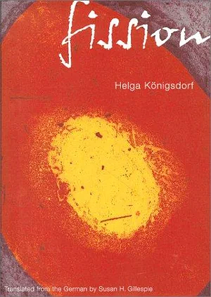 Fission by Helga Konigsdorf, Helga Konigsdork