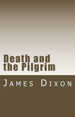 Death and the Pilgrim by James Dixon