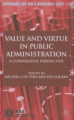 Value and Virtue in Public Administration: A Comparative Perspective by 
