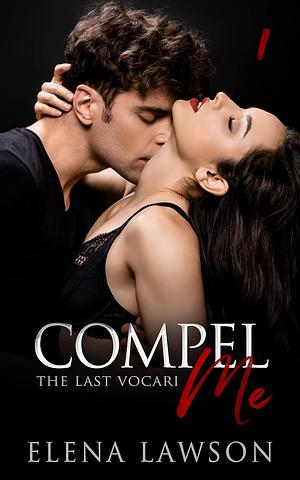 Compel Me by Elena Lawson