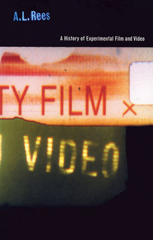 A History of Experimental Film and Video by A.L. Rees