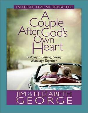 A Couple After God's Own Heart Interactive Workbook: Building a Lasting, Loving Marriage Together by Elizabeth George, Jim George