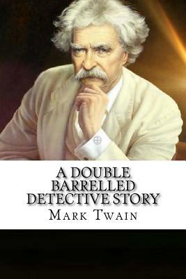 A Double Barrelled Detective Story by Mark Twain