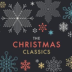 The Christmas Classics by Henry Van Dyke, E.T.A. Hoffmann, Charles Dickens, Washington Irving, Clement C. Moore, Louisa May Alcott, Kate Douglaswiggin, Agatha B. Christie, Anthony Trollope