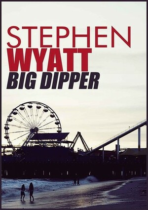 Big Dipper by Stephen Wyatt