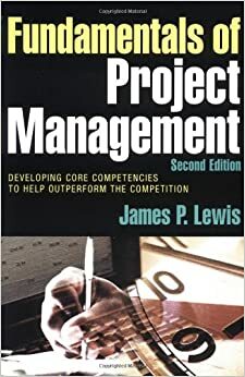 Fundamentals of Project Management by James P. Lewis