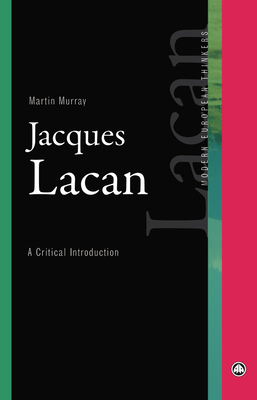 Jacques Lacan: A Critical Introduction by Martin Murray