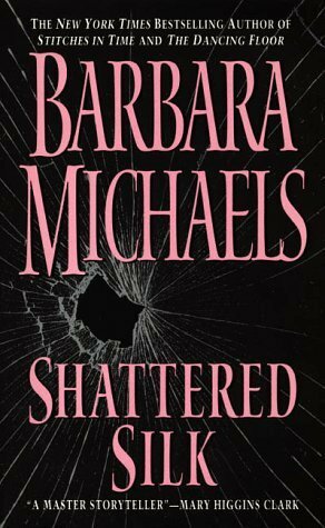Shattered Silk by Barbara Michaels