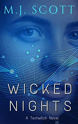 Wicked Nights: A TechWitch Novel by M.J. Scott