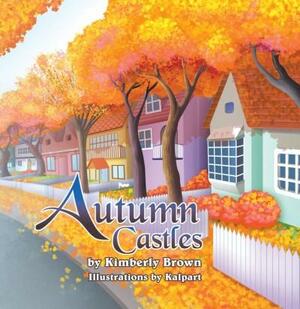 Autumn Castles by Kimberly Brown