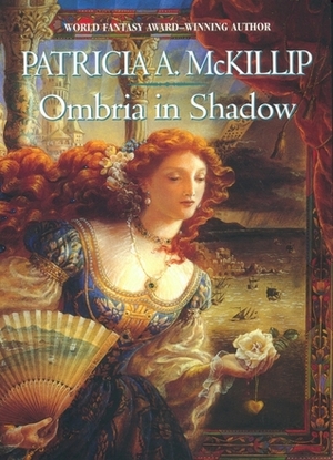Ombria in Shadow by Patricia A. McKillip