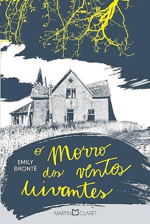 O Morro dos Ventos Uivantes by Emily Brontë