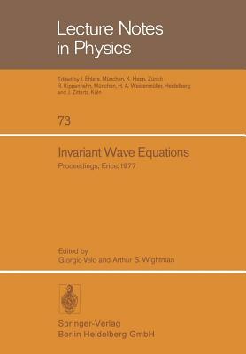 Invariant Wave Equations: Proceedings of the "ettore Majorana" International School of Mathematical Physics, Held in Erice, June 27 to July 9, 1 by 