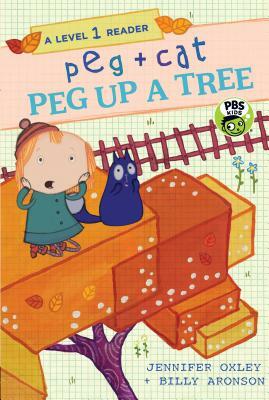 Peg + Cat: Peg Up a Tree: A Level 1 Reader by Billy Aronson, Jennifer Oxley
