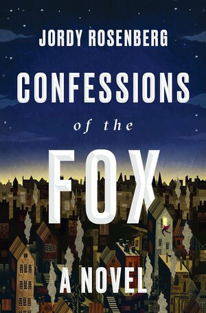 The cover of the book Confessions of the fox by Jordy Rosenberg