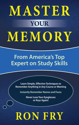 Master Your Memory: From America's Top Expert on Study Skills by Ron Fry