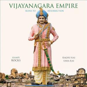 Vijayanagara Empire: Ruins to Resurrection by Raghu Rai