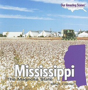 Mississippi: The Magnolia State by Miriam Coleman