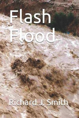 Flash Flood by Richard J. Smith
