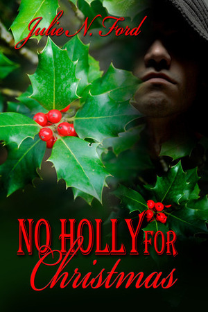 No Holly for Christmas by Julie N. Ford