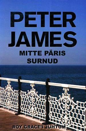 Mitte päris surnud by Peter James