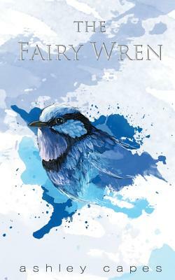 The Fairy Wren by Ashley Capes