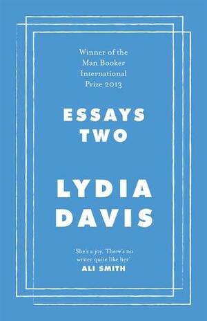 Essays Two by Lydia Davis