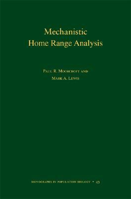 Mechanistic Home Range Analysis. (Mpb-43) by Paul R. Moorcroft, Mark A. Lewis