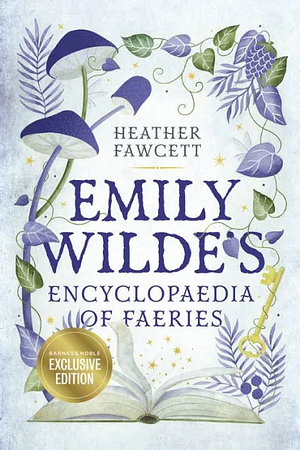 Emily Wilde's Encyclopaedia of Faeries by Heather Fawcett